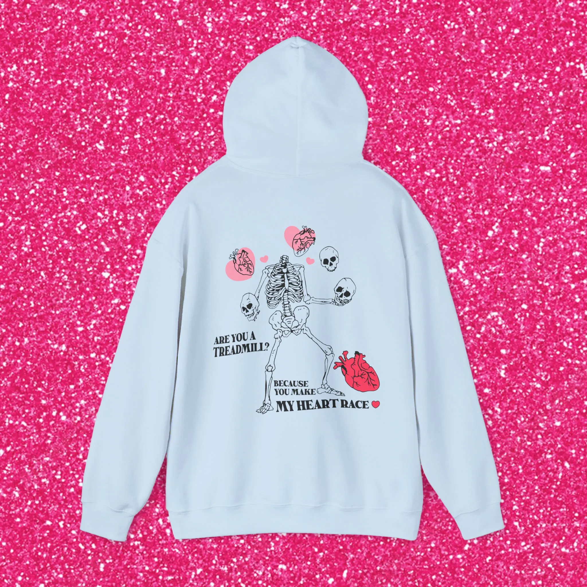 ARE YOU A TREADMILL? BEACUSE YOU MAKE MY HEART RACE - HOODIE